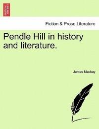Pendle Hill in History and Literature. - James MacKay - cover