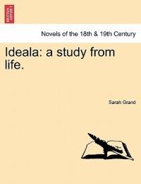 Ideala: A Study from Life. - Sarah Grand - cover