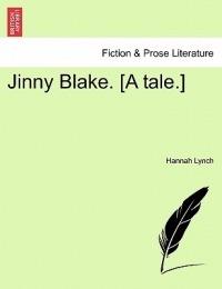 Jinny Blake. [A Tale.] - Hannah Lynch - cover