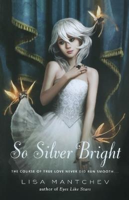 So Silver Bright - Lisa Mantchev - cover