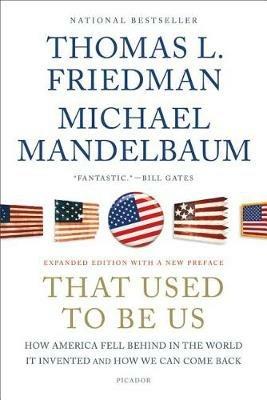 That Used to Be Us: How America Fell Behind in the World It Invented and How We Can Come Back - Thomas L Friedman,Michael Mandelbaum - cover