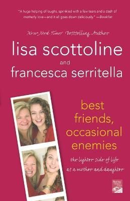 Best Friends, Occasional Enemies - Lisa Scottoline,Francesca Serritella - cover