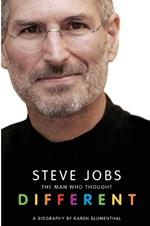 Steve Jobs: The Man Who Thought Different