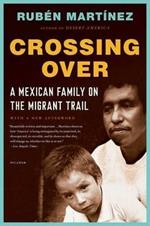 Crossing Over: A Mexican Family on the Migrant Trail