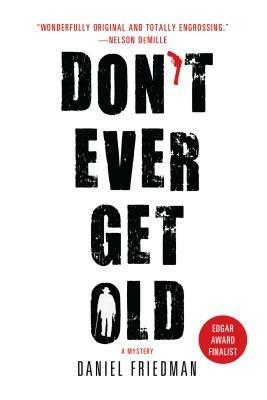 Don't Ever Get Old: A Mystery - Daniel Friedman - cover