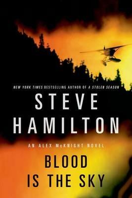 Blood Is the Sky: An Alex McKnight Mystery - Steve Hamilton - cover