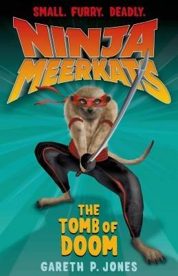 Ninja Meerkats (#5): The Tomb of Doom - Gareth P Jones - cover