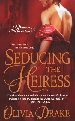 Seducing the Heiress: An Heiress in London Novel - Olivia Drake - cover