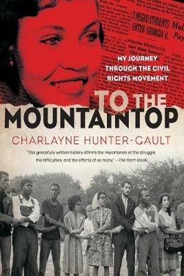 To the Mountaintop: My Journey Through the Civil Rights Movement - Charlayne Hunter-Gault - cover