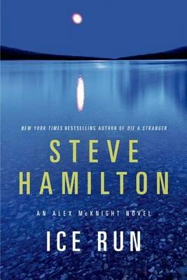 Ice Run: An Alex McKnight Novel - Steve Hamilton - cover