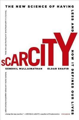 Scarcity - Sendhil Mullainathan,Eldar Shafir - cover