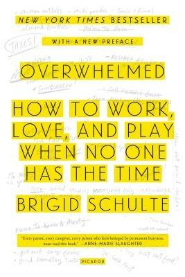 Overwhelmed: How to Work, Love, and Play When No One Has the Time - Brigid Schulte - cover