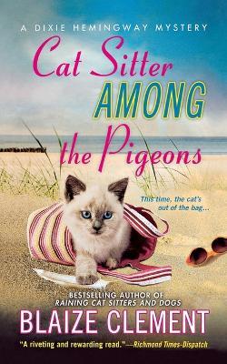 Cat Sitter Among the Pigeons: A Dixie Hemingway Mystery - Blaize Clement - cover