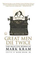 Great Men Die Twice: The Selected Works of Mark Kram