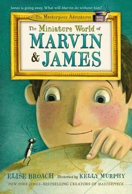 The Miniature World of Marvin & James - Elise Broach - cover