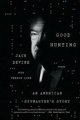 Good Hunting: An American Spymaster's Story - Jack Devine,Vernon Loeb - cover