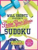 Will Shortz Presents Train Your Brain Sudoku