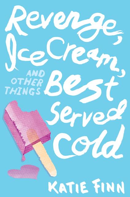 Revenge, Ice Cream, and Other Things Best Served Cold - Katie Finn - ebook