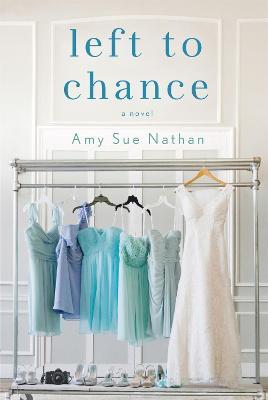 Left to Chance: A Novel - Amy Sue Nathan - cover