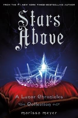 Stars Above: A Lunar Chronicles Collection - Marissa Meyer - cover