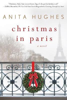 Christmas in Paris: A Novel - Anita Hughes - cover