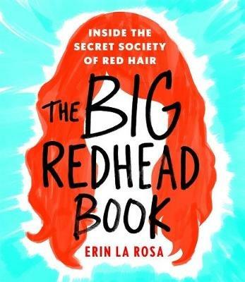 The Big Redhead Book: Inside the Secret Society of Red Hair - Erin La Rosa - cover