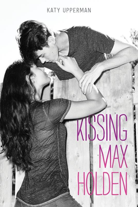 Kissing Max Holden - Katy Upperman - ebook