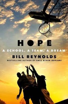 Hope: A School, a Team, a Dream - Bill Reynolds - cover