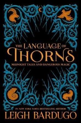 The Language of Thorns: Midnight Tales and Dangerous Magic - Leigh Bardugo - cover