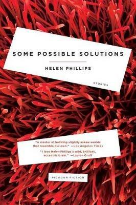 Some Possible Solutions: Stories - Helen Phillips - cover