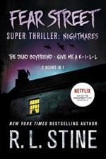 Fear Street Super Thriller: Nightmares: (2 Books in 1: The Dead Boyfriend; Give Me a K-I-L-L)