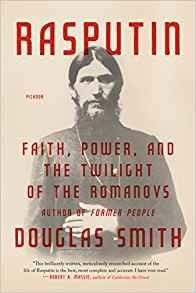Rasputin: Faith, Power, and the Twilight of the Romanovs - Douglas Smith - cover