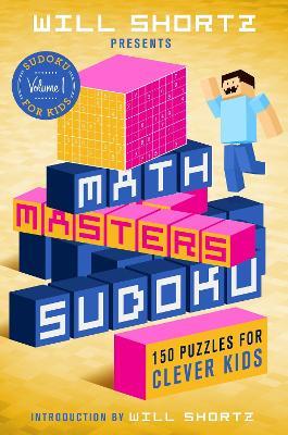 Will Shortz Presents Math Masters Sudoku: 150 Puzzles for Clever Kids - Will Shortz - cover