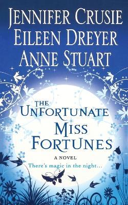 The Unfortunate Miss Fortunes - Jennifer Crusie,Eileen Dreyer,Anne Stuart - cover