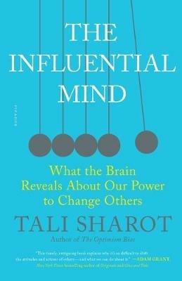 The Influential Mind: What the Brain Reveals about Our Power to Change Others - Tali Sharot - cover