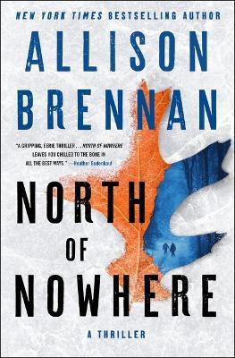 North of Nowhere: A Thriller - Allison Brennan - cover