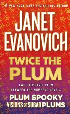 Twice the Plum: Two Stephanie Plum Between the Numbers Novels (Plum Spooky, Visions of Sugar Plums) - Janet Evanovich - cover