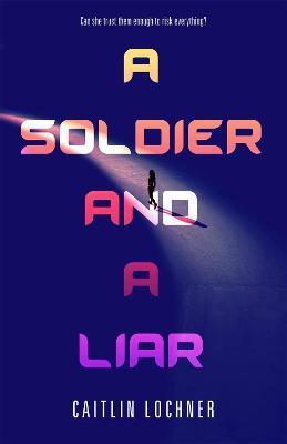 A Soldier and A Liar - Caitlin Lochner - cover