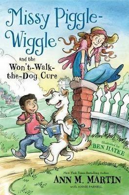 Missy Piggle-Wiggle and the Won't-Walk-The-Dog Cure - Ann M Martin,Annie Parnell - cover