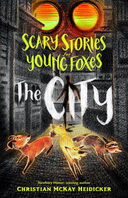 Scary Stories for Young Foxes: The City - Christian McKay Heidicker,Junyi Wu - ebook