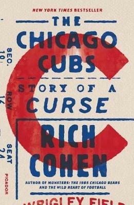 The Chicago Cubs: Story of a Curse - Rich Cohen - cover