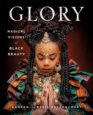 GLORY: Magical Visions of Black Beauty - Kahran Bethencourt,Regis Bethencourt - cover