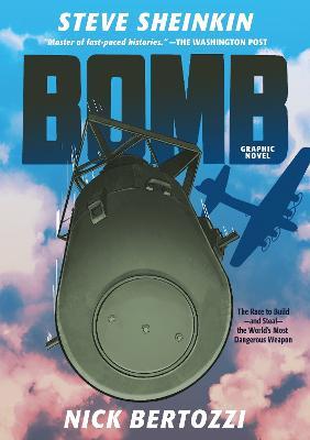 Bomb (Graphic Novel): The Race to Build--and Steal--the World's Most Dangerous Weapon - Steve Sheinkin - cover