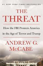 The Threat: How the FBI Protects America in the Age of Terror and Trump