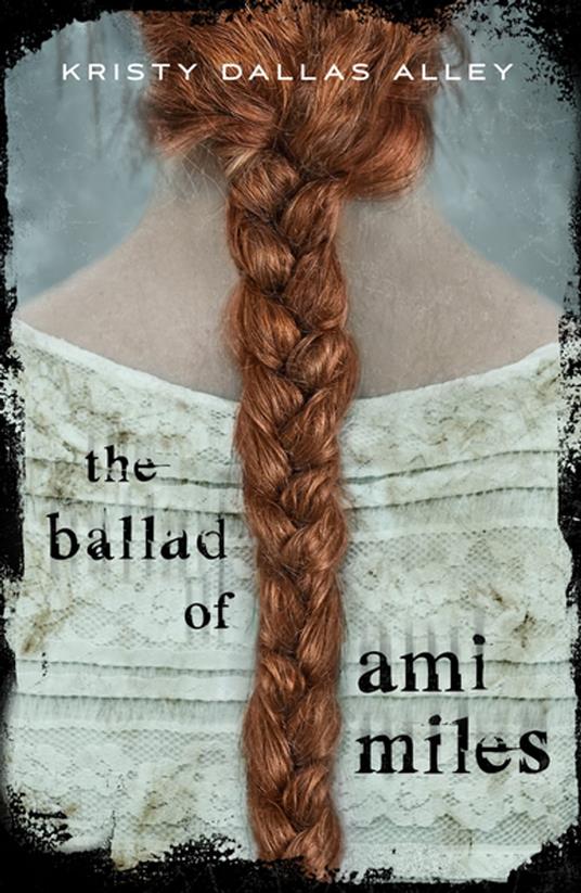 The Ballad of Ami Miles - Kristy Dallas Alley - ebook