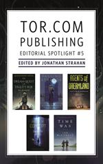 Tor.com Publishing Editorial Spotlight #5