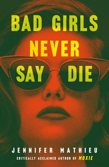 Bad Girls Never Say Die - Jennifer Mathieu - ebook