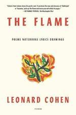 The Flame: Poems Notebooks Lyrics Drawings