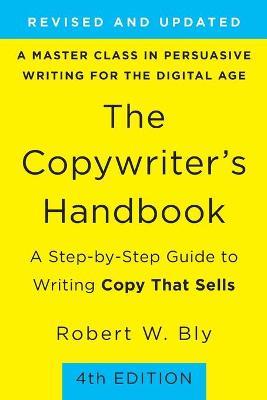 Copywriter's Handbook, The (4th Edition): A Step-By-Step Guide to Writing Copy that Sells - Robert Bly - cover