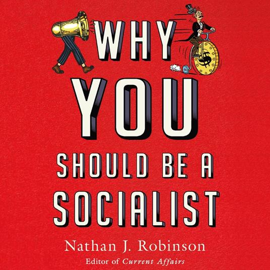 Why You Should Be a Socialist